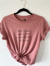 Load image into Gallery viewer, It’s fine tee