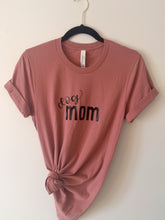 Load image into Gallery viewer, Dog mom tee
